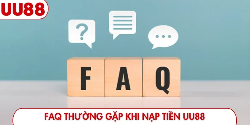 FAQ thường gặp khi nạp tiền UU88