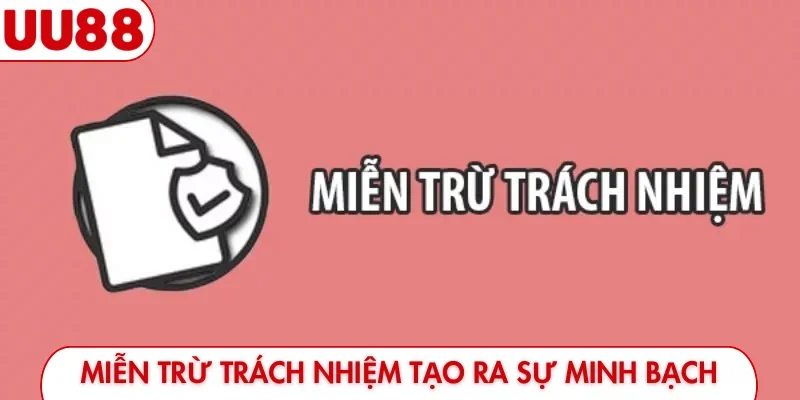 Miễn trừ trách nhiệm tạo ra sự minh bạch