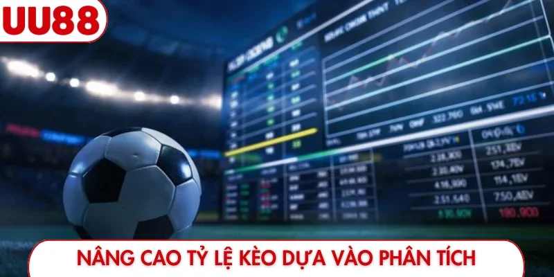 Nâng cao tỷ lệ kèo dựa vào phân tích